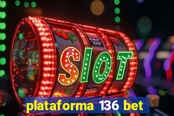 plataforma 136 bet